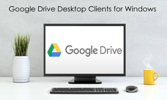 google drive desktop client