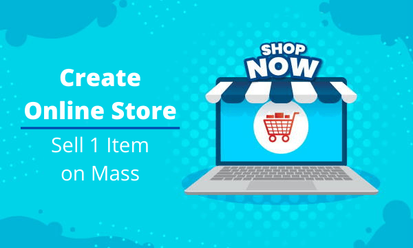 Create Online Store in Minutes to Sell 1 Product in Bulk