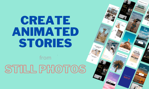 [4.0] Create Animated Stories from Photos Online for Free