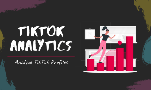 Get Free TikTok Analytics to Check Profile Summary, Growth