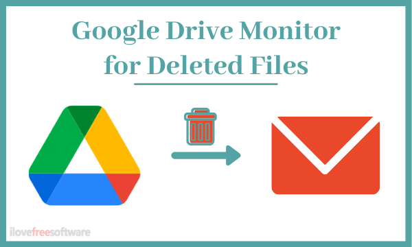 Get Email Notification When Files are Deleted From Your Google Drive?